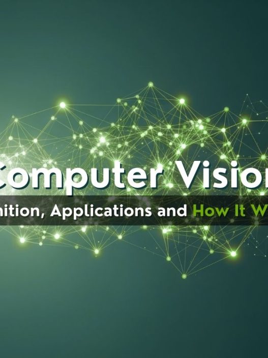 What is Computer Vision? Definition, Applications and How It Works